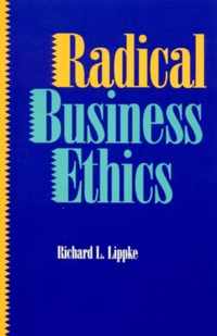 Radical Business Ethics