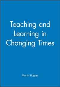 Teaching and Learning in Changing Times