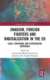 Jihadism, Foreign Fighters and Radicalization in the EU