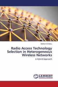 Radio Access Technology Selection in Heterogeneous Wireless Networks