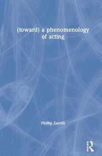 (toward) a phenomenology of acting