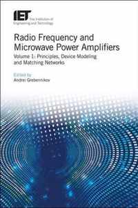 Radio Frequency and Microwave Power Amplifiers: Principles, Device Modeling and Matching Networks