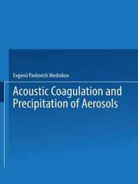 Acoustic Coagulation and Precipitation of Aerosols / Akusticheskaya Koagulyatsiya I Osazhdenie Aerozolei