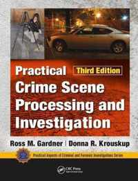 Practical Crime Scene Processing and Investigation, Third Edition