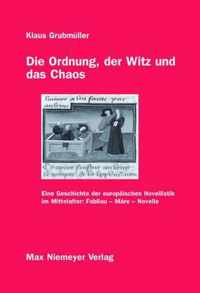 Die Ordnung, Der Witz Und Das Chaos: Eine Geschichte Der Europaischen Novellistik Im Mittelalter