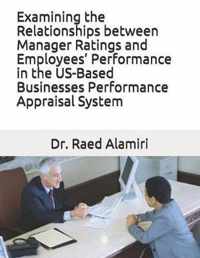 Examining the Relationships between Manager Ratings and Employees' Performance in the US-Based Businesses Performance Appraisal System