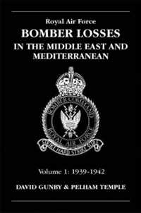 RAF Bomber Losses in the Middle East & Mediterranean Volume 1