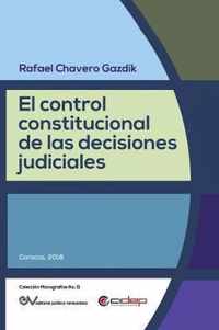 El Control Constitucional de Las Decisiones Judiciales