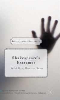 Shakespeare's Extremes: Wild Man, Monster, Beast