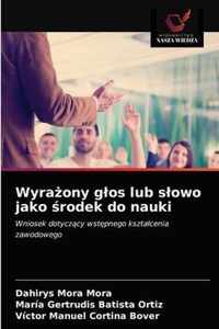 Wyraony glos lub slowo jako rodek do nauki