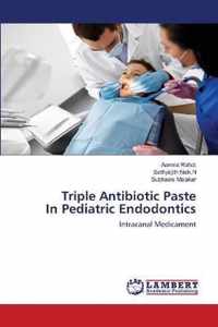 Triple Antibiotic Paste In Pediatric Endodontics
