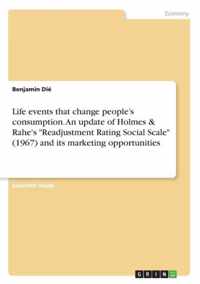 Life events that change people's consumption. An update of Holmes & Rahe's ''Readjustment Rating Social Scale'' (1967) and its marketing opportunities