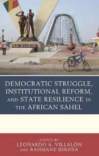 Democratic Struggle, Institutional Reform, and State Resilience in the African Sahel