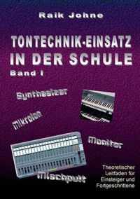 Tontechnik-Einsatz in der Schule - Band I