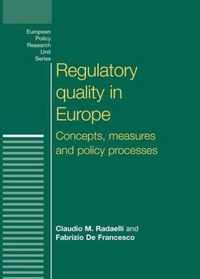 Regulatory Quality in Europe: Concepts, Measures and Policy Processes