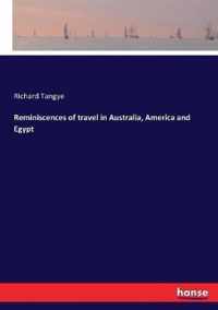 Reminiscences of travel in Australia, America and Egypt