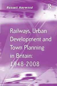 Railways, Urban Development and Town Planning in Britain