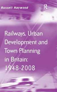 Railways, Urban Development and Town Planning in Britain