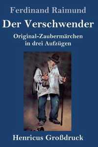 Der Verschwender (Grossdruck)