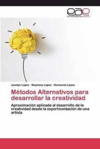 Metodos Alternativos para desarrollar la creatividad