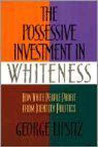 The Possessive Investment in Whiteness