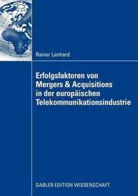 Erfolgsfaktoren Von Mergers & Acquisitions in Der Europaischen Telekommunikationsindustrie