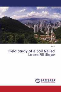 Field Study of a Soil Nailed Loose Fill Slope