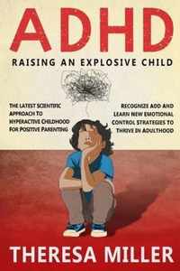 ADHD: RAISING AN EXPLOSIVE CHILD