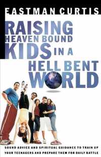 Raising Heaven Bound Kids in a Hell Bent World