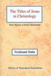 The Titles of Jesus in Christology: Their History in Early Christianity