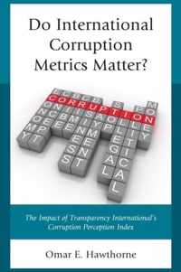 Do International Corruption Metrics Matter?