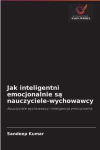 Jak inteligentni emocjonalnie s nauczyciele-wychowawcy