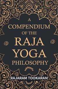 A Compendium Of The Raja Yoga Philosophy