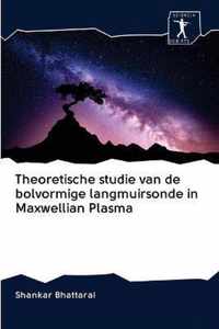 Theoretische studie van de bolvormige langmuirsonde in Maxwellian Plasma