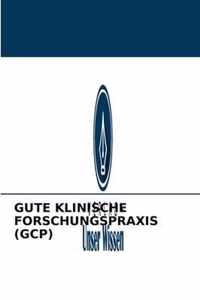 Gute Klinische Forschungspraxis (Gcp)