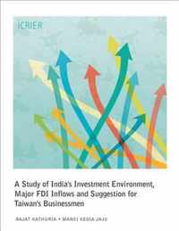 A Study of India's Investment Environment, Major FDI Inflows and Suggestion for Taiwan's Businessmen