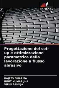 Progettazione del set-up e ottimizzazione parametrica della lavorazione a flusso abrasivo