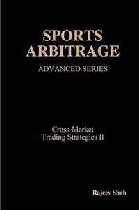 Sports Arbitrage - Advanced Series - Cross-Market Trading Strategies II