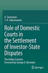 Role of Domestic Courts in the Settlement of Investor State Disputes