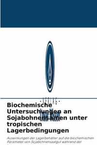 Biochemische Untersuchungen an Sojabohnensamen unter tropischen Lagerbedingungen