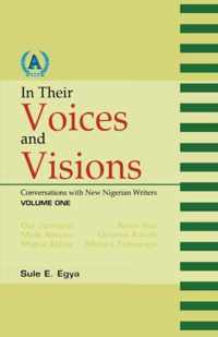 In Their Voices and Visions. Conversations with New Nigerian Writers