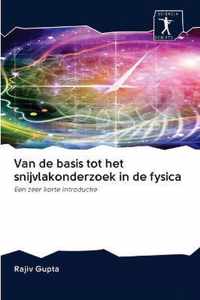 Van de basis tot het snijvlakonderzoek in de fysica