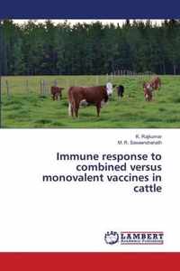 Immune response to combined versus monovalent vaccines in cattle