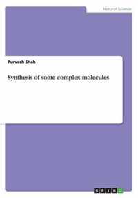 Synthesis of some complex molecules