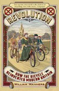 Revolution How the Bicycle Reinvented Modern Britain