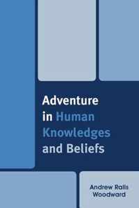 Adventure in Human Knowledges and Beliefs