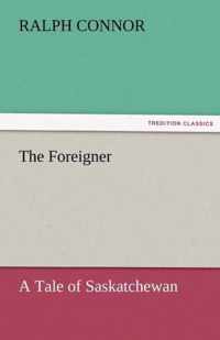 The Foreigner a Tale of Saskatchewan