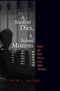 Student Dies, A School Mourns: Dealing With Death And Loss In The School Community