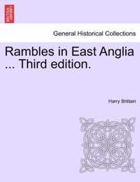 Rambles in East Anglia ... Third Edition.