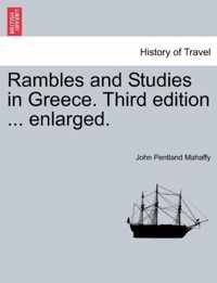 Rambles and Studies in Greece. Third edition ... enlarged.